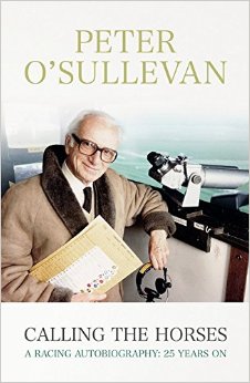 Peter O’Sullevan - Calling the Horses book - A racing autobiography: 25 years on